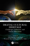 Digital Cultural Heritage (Challenges, Solutions, and Future Directions) by Vinay Kukreja, Amitoj Singh, Deepinder Kaur, Jagpuneet Kaur Bajwa, 9781032630557