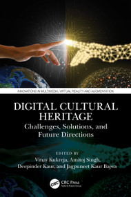 Digital Cultural Heritage (Challenges, Solutions, and Future Directions) by Vinay Kukreja, Amitoj Singh, Deepinder Kaur, Jagpuneet Kaur Bajwa, 9781032630557