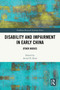 Disability and Impairment in Early China (Other Bodies) by Avital H. Rom, 9781032255217