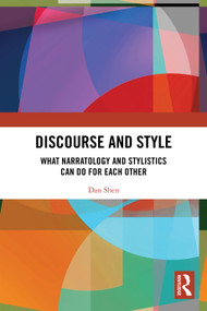 Discourse and Style (What Narratology and Stylistics Can Do for Each Other) by Dan Shen, 9781032894805