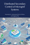 Distributed Secondary Control of Microgrid Systems by Haoming Liu, Muhammad Yasir Ali Khan, Jingjing Zhai, 9781032975559