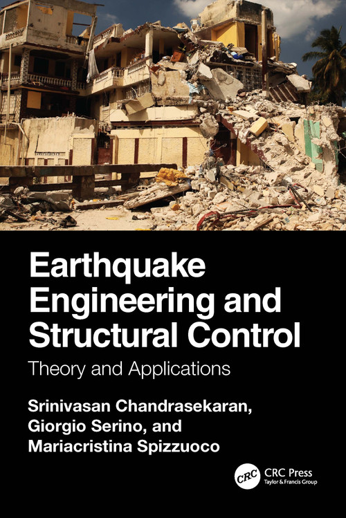 Earthquake Engineering and Structural Control (Theory and Applications) by Srinivasan Chandrasekaran, Giorgio Serino, Mariacristina Spizzuoco, 9781032892719