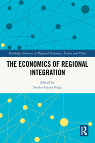 The Economics of Regional Integration by Sándor Gyula Nagy, 9781032828190