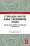 Ecopedagogy and the Global Environmental Citizen (Critical Issues, Trends, Challenges and Possibilities) by Greg William Misiaszek, 9781032713465