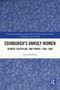 Edinburgh's Unruly Women (Gender, Discipline, and Power, 1560-1660) by Claire McNulty, 9781032492100