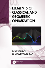 Elements of Classical and Geometric Optimization by Debasish Roy, G Visweswara Rao, 9781032538822