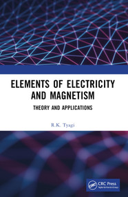 Elements of Electricity and Magnetism (Theory and Applications) by R.K. Tyagi, 9781032867779
