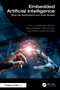 Embedded Artificial Intelligence (Real-Life Applications and Case Studies) by Arpita Nath Boruah, Mrinal Goswami, Manoj Kumar, Octavio Loyola-González, 9781032770673