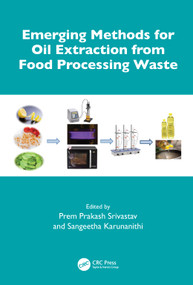 Emerging Methods for Oil Extraction from Food Processing Waste by Prem Prakash Srivastav, Sangeetha Karunanithi, 9781032528250