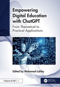 Empowering Digital Education with ChatGPT (From Theoretical to Practical Applications) by Mohamed Lahby, 9781032716107