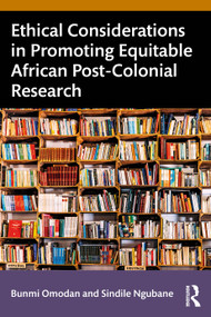 Ethical Considerations in Promoting Equitable African Post-Colonial Research by Bunmi Isaiah Omodan, Sindile Amina Ngubane, 9781041364474