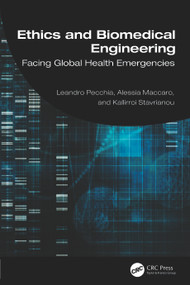 Ethics and Biomedical Engineering (Facing Global Health Emergencies) by Leandro Pecchia, Alessia Maccaro, Kallirroi Stavrianou, 9781032566092