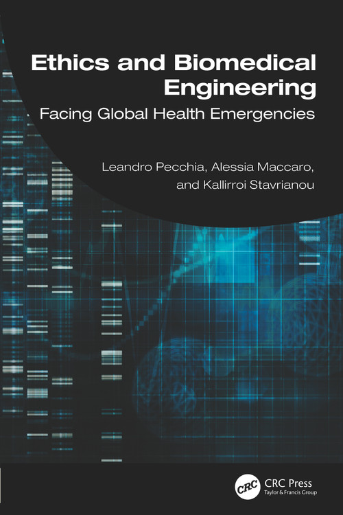 Ethics and Biomedical Engineering (Facing Global Health Emergencies) by Leandro Pecchia, Alessia Maccaro, Kallirroi Stavrianou, 9781032566092