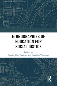 Ethnographies of Education for Social Justice by Begoña Vigo Arrazola, Jonathan Tummons, 9781041012535