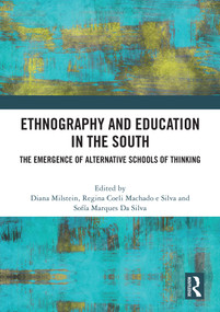 Ethnography and Education in the South (The Emergence of Alternative Schools of Thinking) by Diana Milstein, Regina Coeli Machado e Silva, Sofia Marques da Silva, 9781041015895