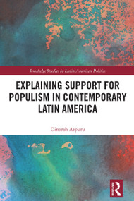 Explaining Support for Populism in Contemporary Latin America by Dinorah Azpuru, 9781032703657