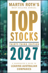 Top Stocks 2027 (A Sharebuyer's Guide to Leading Australian Companies) by Martin Roth, 9781394426515