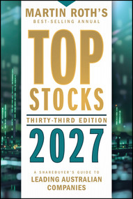 Top Stocks 2027 (A Sharebuyer's Guide to Leading Australian Companies) by Martin Roth, 9781394426515