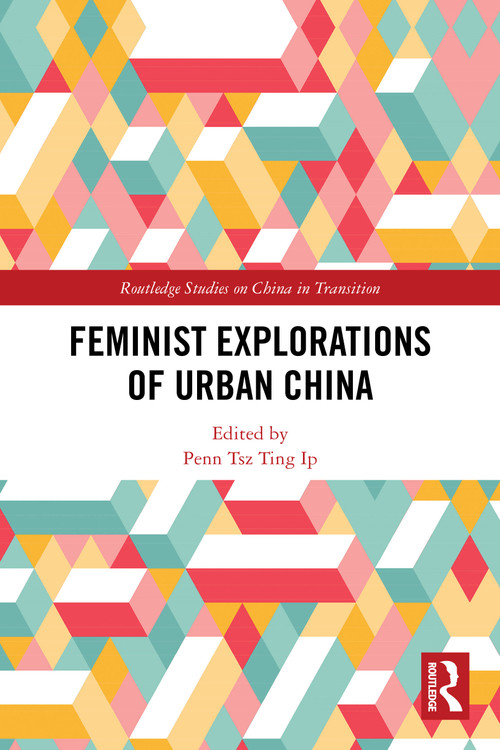 Feminist Explorations of Urban China by Penn Tsz Ting Ip, 9781032732022