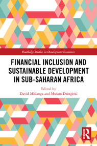 Financial Inclusion and Sustainable Development in Sub-Saharan Africa by David Mhlanga, Mufaro Dzingirai, 9781032849386