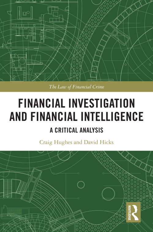 Financial Investigation and Financial Intelligence (A Critical Analysis) by Craig Hughes, David Hicks, 9781032572727