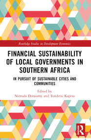 Financial Sustainability of Local Governments in Southern Africa (In Pursuit of Sustainable Cities and Communities) by Nirmala Dorasamy, Tonderai Kapesa, 9781032807157