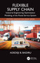 Flexible Supply Chain (Industrial Engineering Optimization Modeling of the Postal Service System) by Adedeji B. Badiru, 9781032620688