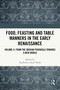 Food, Feasting and Table Manners in the Early Renaissance (Volume II: From the Iberian Peninsula towards a New World) by Guillermo Alvar Nuño, 9781032331294