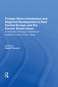 Foreign Direct Investment and Regional Development in East Central Europe and the Former Soviet Union by David Turnock, 9781138356931