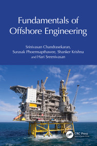 Fundamentals of Offshore Engineering by Srinivasan Chandrasekaran, Surasak Phoemsapthawee, Shanker Krishna, Hari Sreenivasan, 9781032806051