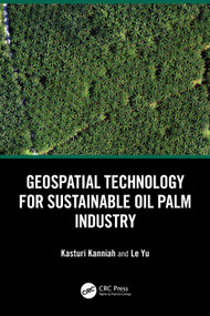 Geospatial Technology for Sustainable Oil Palm Industry by Kasturi Kanniah, Le Yu, 9781032729589