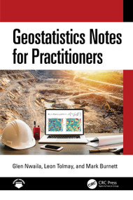 Geostatistics Notes for Practitioners by Glen Nwaila, Leon Tolmay, Mark Burnett, 9781032650456