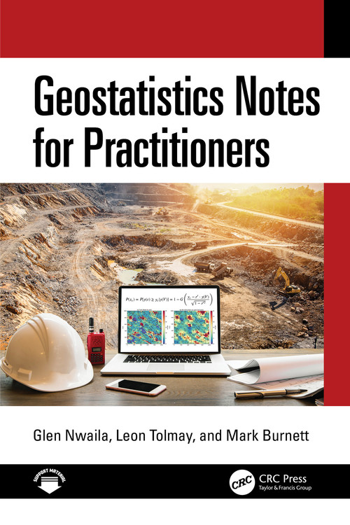 Geostatistics Notes for Practitioners by Glen Nwaila, Leon Tolmay, Mark Burnett, 9781032650456