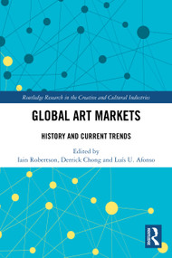Global Art Markets (History and Current Trends) by Iain Robertson, Derrick Chong, Luís U. Afonso, 9781032510484