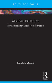 Global Futures (Key Concepts for Social Transformation) by Ronaldo Munck, 9781032893419