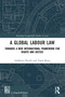 A Global Labour Law (Towards a New International Framework for Rights and Justice) by Adalberto Perulli, Vania Brino, 9781032844305