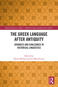 The Greek Language after Antiquity (Advances and Challenges in Historical Linguistics) by David Holton, Io Manolessou, 9781032427355