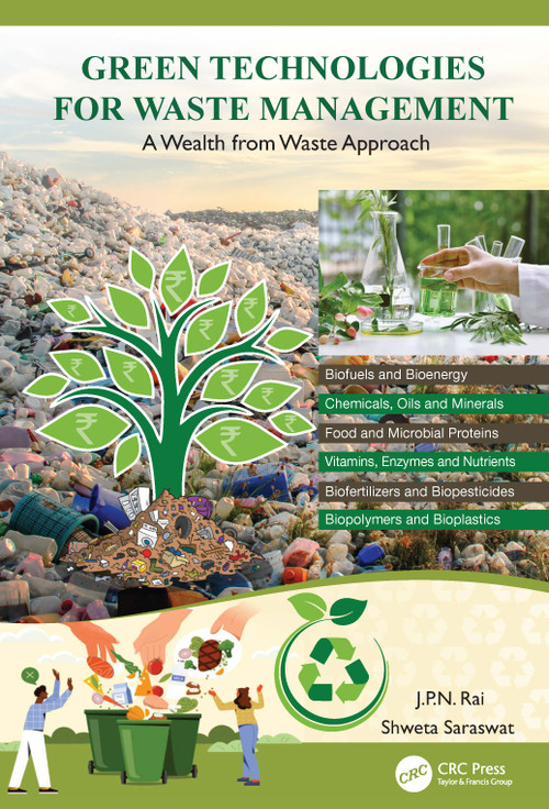 Green Technologies for Waste Management (A Wealth from Waste Approach) by J.P.N. Rai, Shweta Saraswat, 9781032245300
