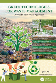 Green Technologies for Waste Management (A Wealth from Waste Approach) by J.P.N. Rai, Shweta Saraswat, 9781032245300