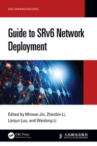 Guide to SRv6 Network Deployment by Minwei Jin, Zhenbin Li, Lanjun Luo, Weidong Li, 9781032842011