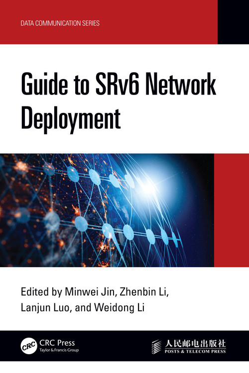 Guide to SRv6 Network Deployment by Minwei Jin, Zhenbin Li, Lanjun Luo, Weidong Li, 9781032842011