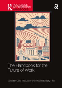 The Handbook for the Future of Work by Julie MacLeavy, Frederick Harry Pitts, 9781032355917