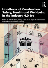 Handbook of Construction Safety, Health and Well-being in the Industry 4.0 Era by Patrick Manu, Gao Shang, Paulo Jorge Silva Bartolo, Valerie Francis, Anil Sawhney, 9781032101354