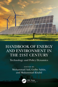 Handbook of Energy and Environment in the 21st Century (Technology and Policy Dynamics) by Muhammad Asif, Guller Sahin, Muhammad Khalid, 9781032715445