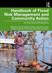 Handbook of Flood Risk Management and Community Action (An International Perspective) by Divine Kwaku Ahadzie, David Proverbs, Robby Soetanto, Victor Oluwasina Oladokun, 9781032324791