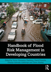 Handbook of Flood Risk Management in Developing Countries by Victor Oladokun, David Proverbs, Oluseye Adebimpe, Taiwo Adedeji, 9780367750404