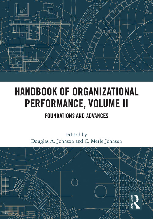 Handbook of Organizational Performance, Volume II (Foundations and Advances) by Douglas Johnson, C Merle Johnson, 9781032708317