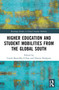 Higher Education and Student Mobilities from the Global South by Carola Bauschke-Urban, Dorina Dedgjoni, 9781032987545