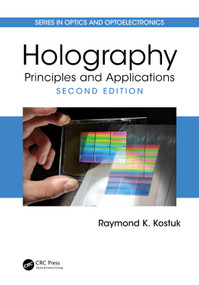 Holography (Principles and Applications) by Raymond K. Kostuk, 9781032625409