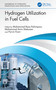 Hydrogen Utilization in Fuel Cells by Mohammad Reza Rahimpour, Mohammad Amin Makarem, Parvin Kiani, 9781032466163